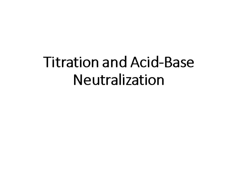 Titration and Acid-Base Neutralization
